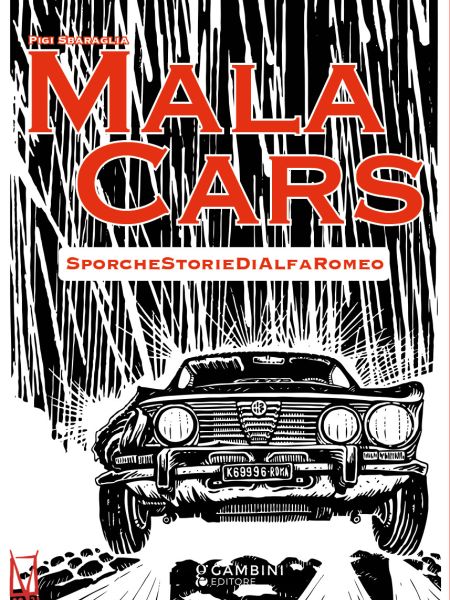 Mala cars. Sporche storie di Alfa Romeo