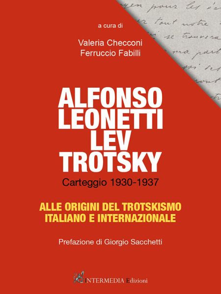 Alfonso Leonetti, Lev Trotsky. Carteggio 1930-1937 Alle origini del trotskismo italiano e internazionale