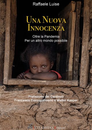 Una nuova innocenza. Oltre la Pandemia. Per un nuovo mondo possibile