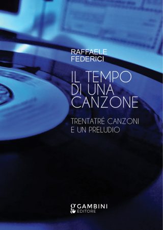 Il tempo di una canzone. Trentatré canzoni e un preludio