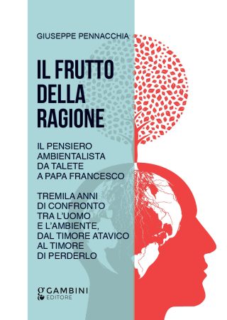 Il frutto della ragione. Il pensiero ambientalista da Talete a Papa Francesco