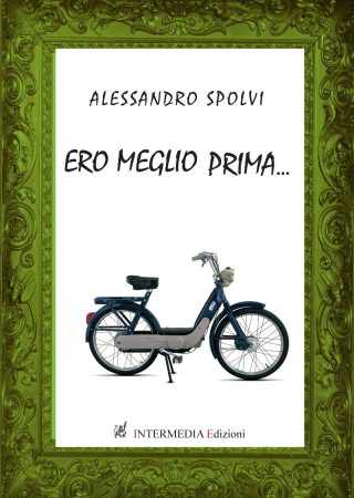 Ero meglio prima di Alessandro Spolvi