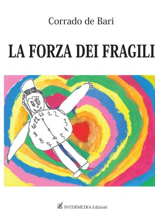 La forza dei fragili di Corrado de Bari