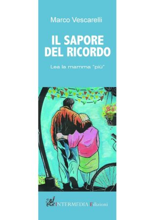 Il sapore del ricordo. Lea, la mamma "più" di Marco Vescarelli