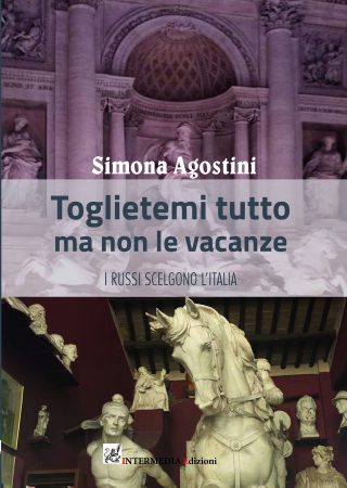 Toglietemi tutto ma non le vacanze. I Russi scelgono l'Italia, di Simona Agostini