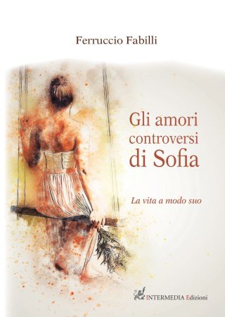Gli amori controversi di Sofia. La vita a modo suo, di Ferruccio Fabilli