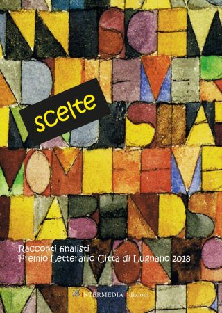 Scelte.Racconti finalisti Premio Letterario Città di Lugnano 2018