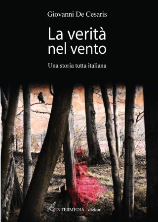 La verità nel vento. Una storia tutta italiana di Giovanni De Cesaris