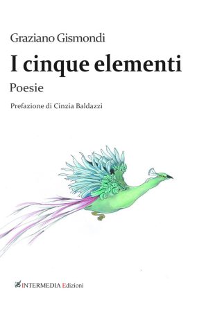 I cinque elementi. Poesie di Graziano Gismondi