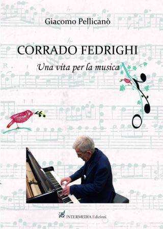 Corrado Fedrighi. Una vita per la musica