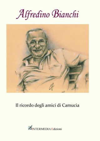 Alfredino Bianchi. Il ricordo degli amici di Camucia