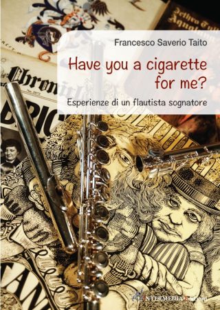 Have you a cigarette for me? Esperienze di un flautista sognatore, di Francesco Saverio Taito