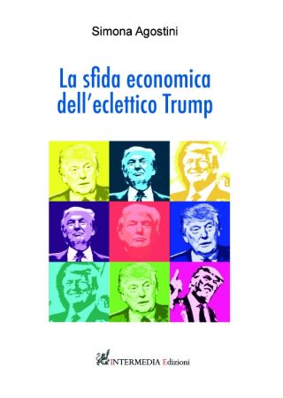 La sfida economica dell'eclettico Trump, di Simona Agostini