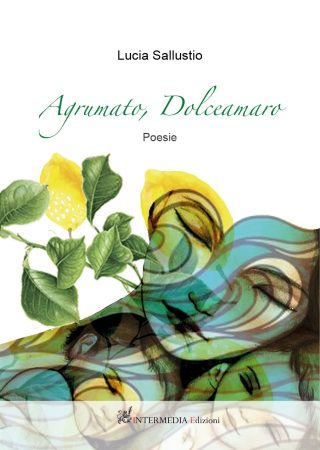 Agrumato, dolceamaro. Poesie di Lucia Sallustio
