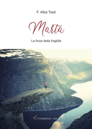 Marta. La forza della fragilità, di F. Alba Tosti