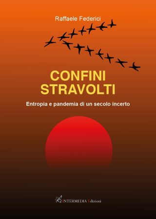 Confini stravolti. Entropia e pandemia di un secolo incerto