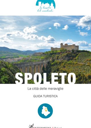 Spoleto. La città delle meraviglie. Guida Turistica