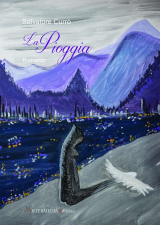 La pioggia. Romanzo di Salvatore Currò