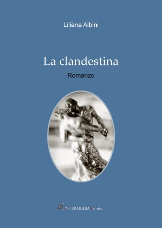 La clandestina Romanzo di Liliana Albini