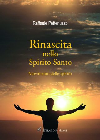 Rinascita nello Spirito Santo. Movimento dello spirito di Raffaele Pettenuzzo