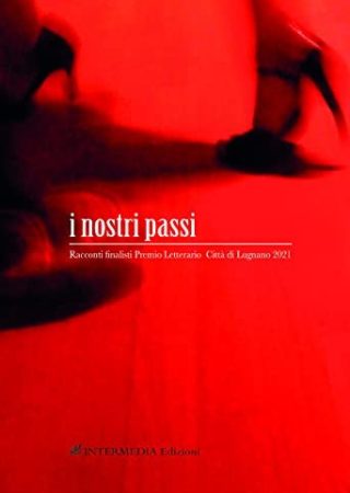 I nostri passi. Racconti finalisti Premio Letterario Città  di Lugnano 2021
