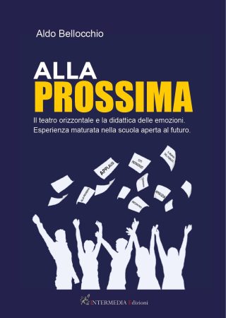 Alla prossima. Il teatro orizzontale e la didattica delle emozioni. Esperienza maturata nella scuola aperta al futuro