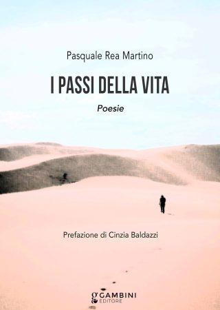 I passi della vita. Poesie di Pasquale Rea Martino