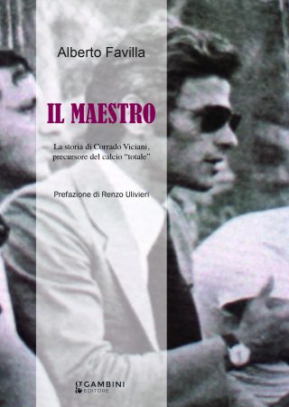 Il maestro. La storia di Corrado Viciani, precursore del calcio totale