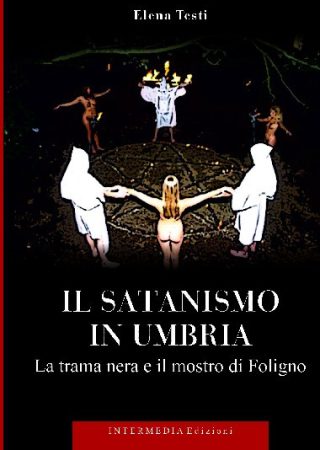 Il satanismo in Umbria. La trama nera e il mostro di Foligno
