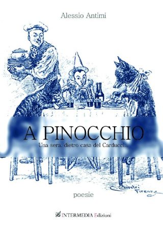 A Pinocchio. Una sera dietro casa del Carducci - Poesie - di Alessio Antimi