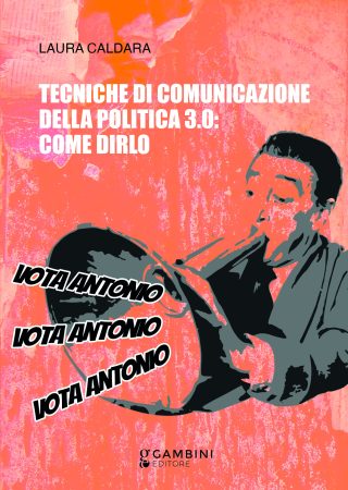 Tecniche di comunicazione della politica 3.0: come dirlo