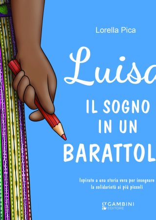 Luisa. Il sogno in un barattolo di Lorella Pica