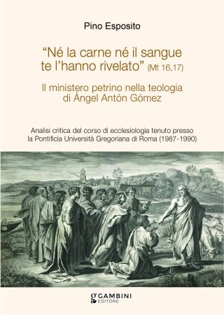 Il ministero petrino nella teologia di Ángel Antón Gómez di Pino Esposito