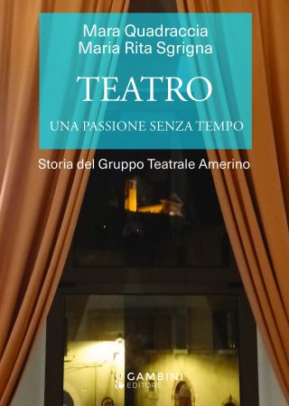 Teatro una passione senza tempo di Mara Quadraccia e Maria Rita Sgrigna